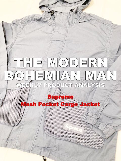 WEEKLY PRODUCT ANALYSIS SUPREME Mesh Pocket Cargo Jacket THE MODERN  BOHEMIAN MAN